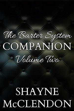 The Barter System Companion: Volume 2: The Barter System Series by Shayne McClendon, Shayne McClendon