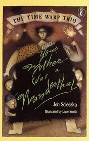 Your Mother Was a Neanderthal by Adam McCauley, Lane Smith, Jon Scieszka
