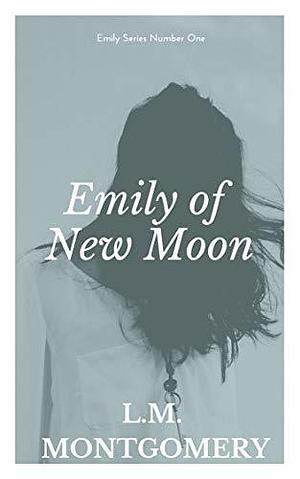 Emily of New Moon by L.M. Montgomery