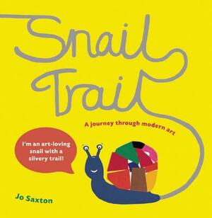 Snail Trail: In Search of a Modern Masterpiece by Jo Saxton