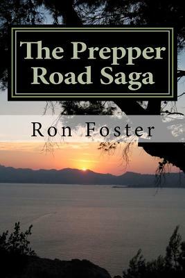 The Prepper Road Saga: Our End Of The Lake Revisited by Ron H. Foster