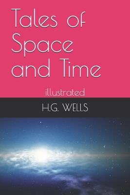 Tales of Space and Time: illustrated by H.G. Wells