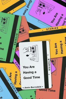 You Are Having a Good Time by Amie Barrodale