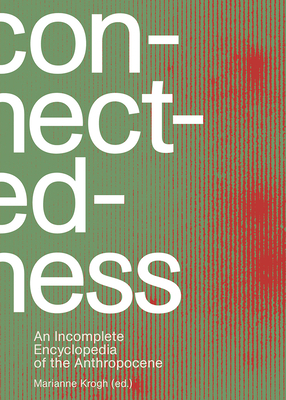 Connectedness: An Incomplete Encyclopedia of the Anthropocene by Greta Thunberg
