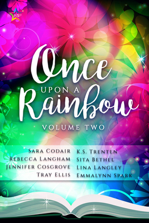 Once Upon a Rainbow, Volume Two by Lina Langley, Emmalynn Spark, Sita Bethel, Jennifer Cosgrove, Tray Ellis, Sara Codair, Rebecca Langham, K.S. Trenten