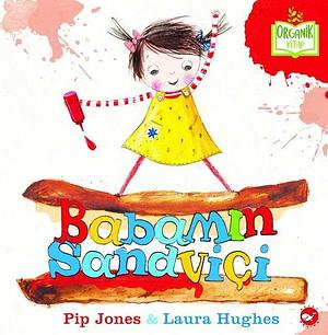 Babamın Sandviçi by Pip Jones, Pip Jones, Laura Hughes