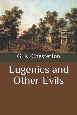 Eugenics and Other Evils by G.K. Chesterton