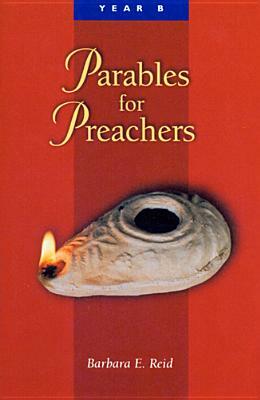 Parables for Preachers: The Gospel of Mark by Barbara E. Reid