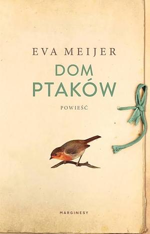 Dom ptaków by Eva Meijer