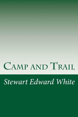 Camp and Trail by Stewart Edward White