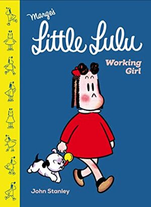 Little Lulu: Working Girl by John Stanley