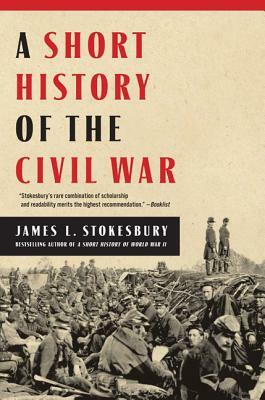 A Short History of the Civil War by James L. Stokesbury