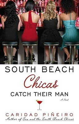 South Beach Chicas Catch Their Man by Caridad Piñeiro