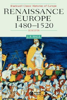 Renaissance Europe 1480 - 1520 by John R. Hale