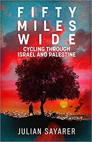 Fifty Miles Wide by Julian Sayarer