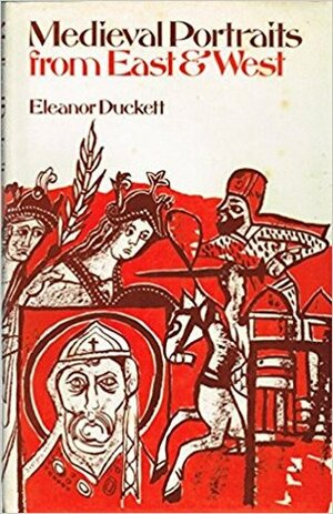 Medieval Portraits from East and West by Eleanor Shipley Duckett