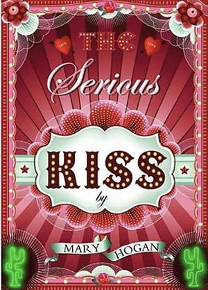 The Serious Kiss by Mary Hogan