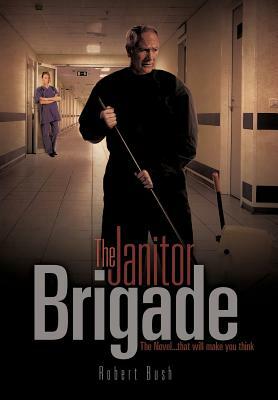 The Janitor Brigade by Robert Bush