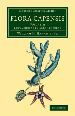 Flora Capensis: Being a Systematic Description of the Plants of the Cape Colony, Caffraria and Port Natal, and Neighbouring Territorie by William H. Harvey, Otto Wilhelm Sonder