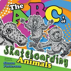 The ABCs of Skateboarding Animals by Shaun Patterson