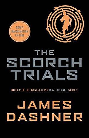 The Scorch Trials: 2/3 (Maze Runner Series) by James Dashner by James Dashner, James Dashner