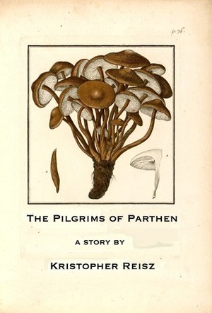 The Pilgrims of Parthen by Kristopher Reisz