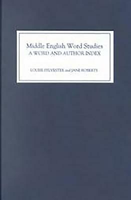 Middle English Word Studies: A Word and Author Index by Louise Sylvester, Jane Roberts