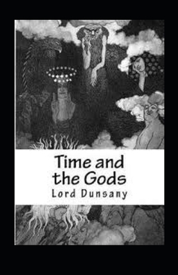 Time and the Gods Illustrated by Lord Dunsany