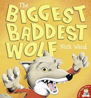 The Biggest, Baddest Wolf by Nick Ward