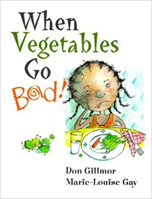 When Vegetables Go Bad by Don Gillmor