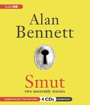 Smut: Two Unseemly Stories by Alan Bennett