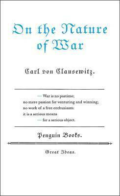 On the Nature of War by Carl von Clausewitz, John Minford, D.C. Lau