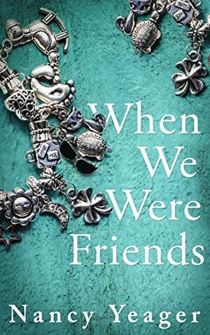 When We Were Friends by Nancy Yeager