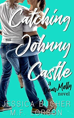 Catching Johnny Castle by Jessica Bucher, M.F. Lorson