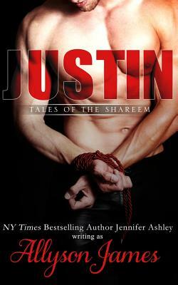 Justin: Tales of the Shareem by Allyson James, Jennifer Ashley