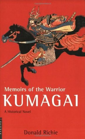 Memoirs of the Warrior Kumagai: A Historical Novel by Donald Richie