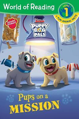 World of Reading: Puppy Dog Pals: Pups on a Mission-Level 1 Reader plus Fun Facts by The Walt Disney Company, Premise Entertainment