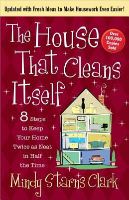 The House That Cleans Itself by Mindy Starns Clark