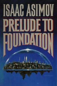 Prelude to Foundation by Isaac Asimov