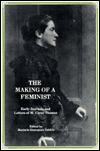 The Making of a Feminist: Early Journals and Letters of M. Carey Thomas by Martha Carey Thomas, Marjorie Housepian Dobkin