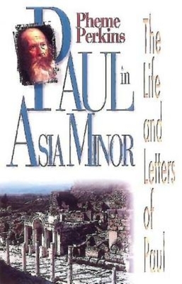 Paul in Asia Minor by Pheme Perkins