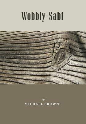 Wobbly-Sabi by Michael Browne
