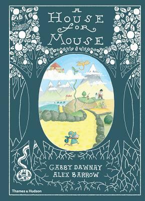 A House For Mouse by Alex Barrow, Gabby Dawnay