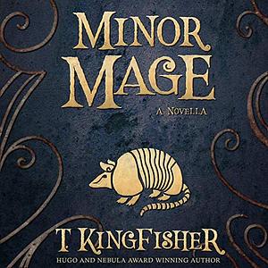 Minor Mage by T. Kingfisher