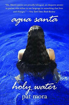 Agua Santa / Holy Water by Pat Mora