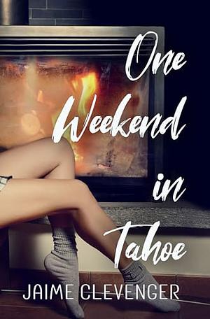 One Weekend in Tahoe by Jaime Clevenger