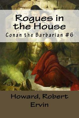 Rogues in the House: Conan the Barbarian #6 by Howard Robert Ervin