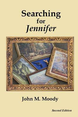 Searching for Jennifer by John M. Moody