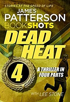 Dead Heat - Part 4 by Lee Stone, James Patterson