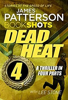 Dead Heat - Part 4 by Lee Stone, James Patterson